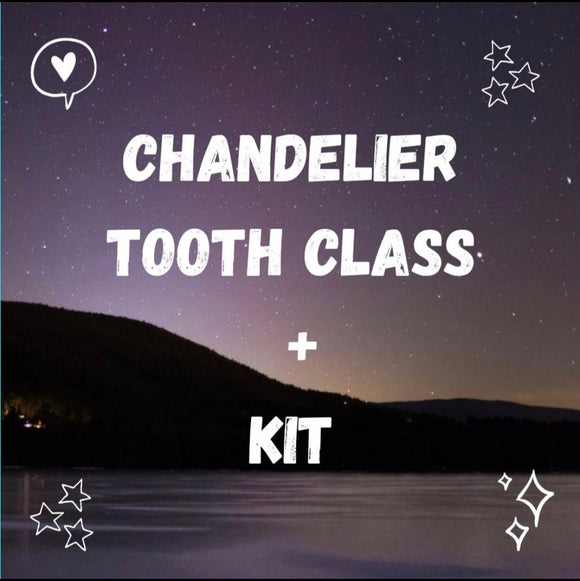 Chandelier Tooth Class & Kit